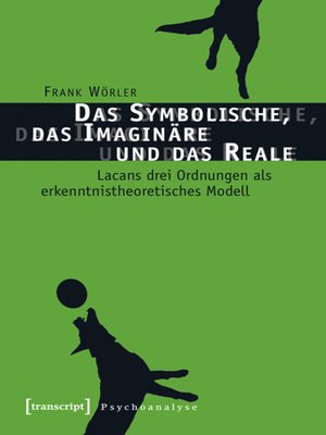 cover image of Das Symbolische, das Imaginäre und das Reale